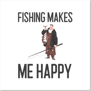 Fishing Makes Me Happy Posters and Art